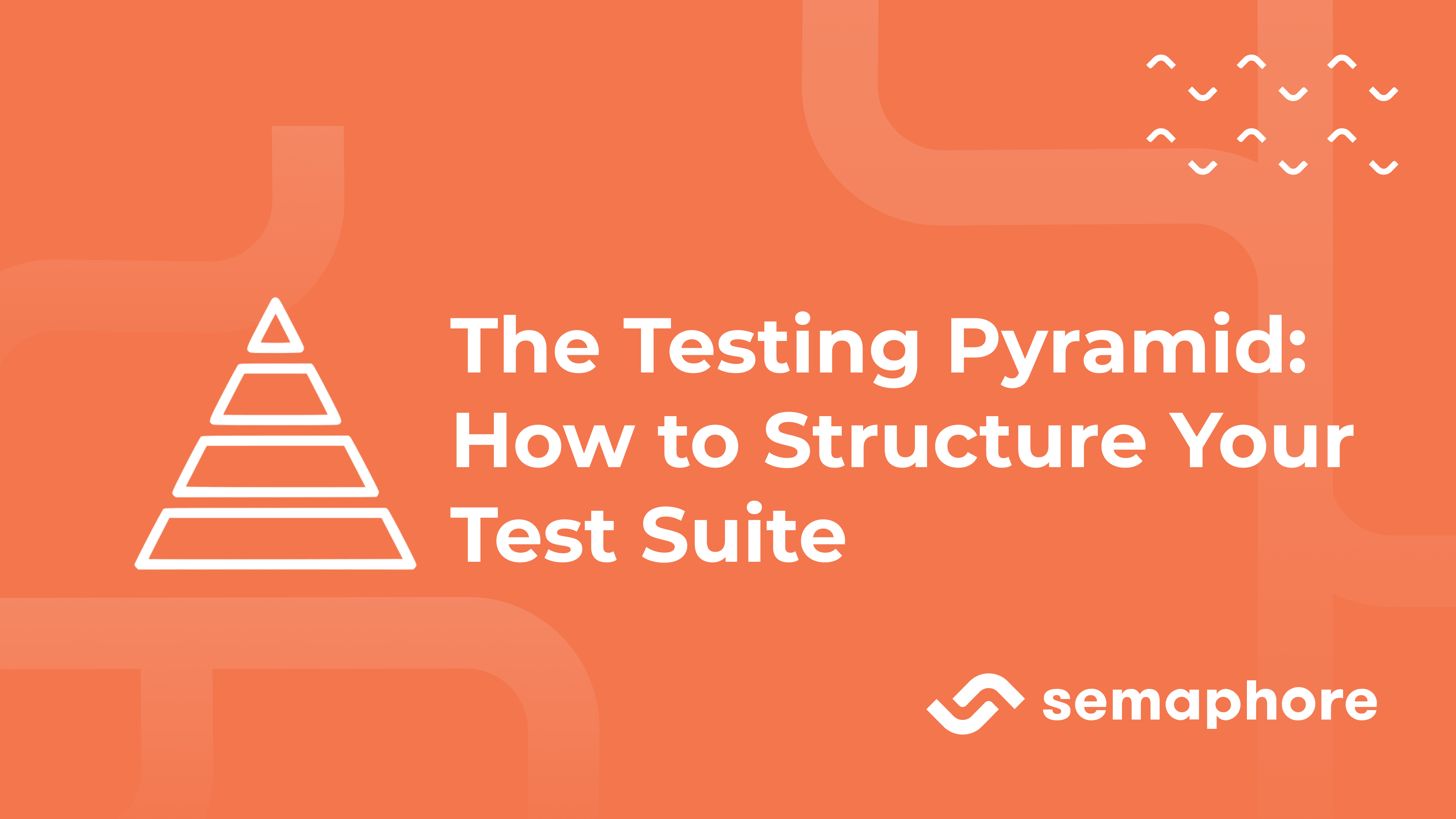 The Testing Pyramid How to Structure Your Test Suite Semaphore