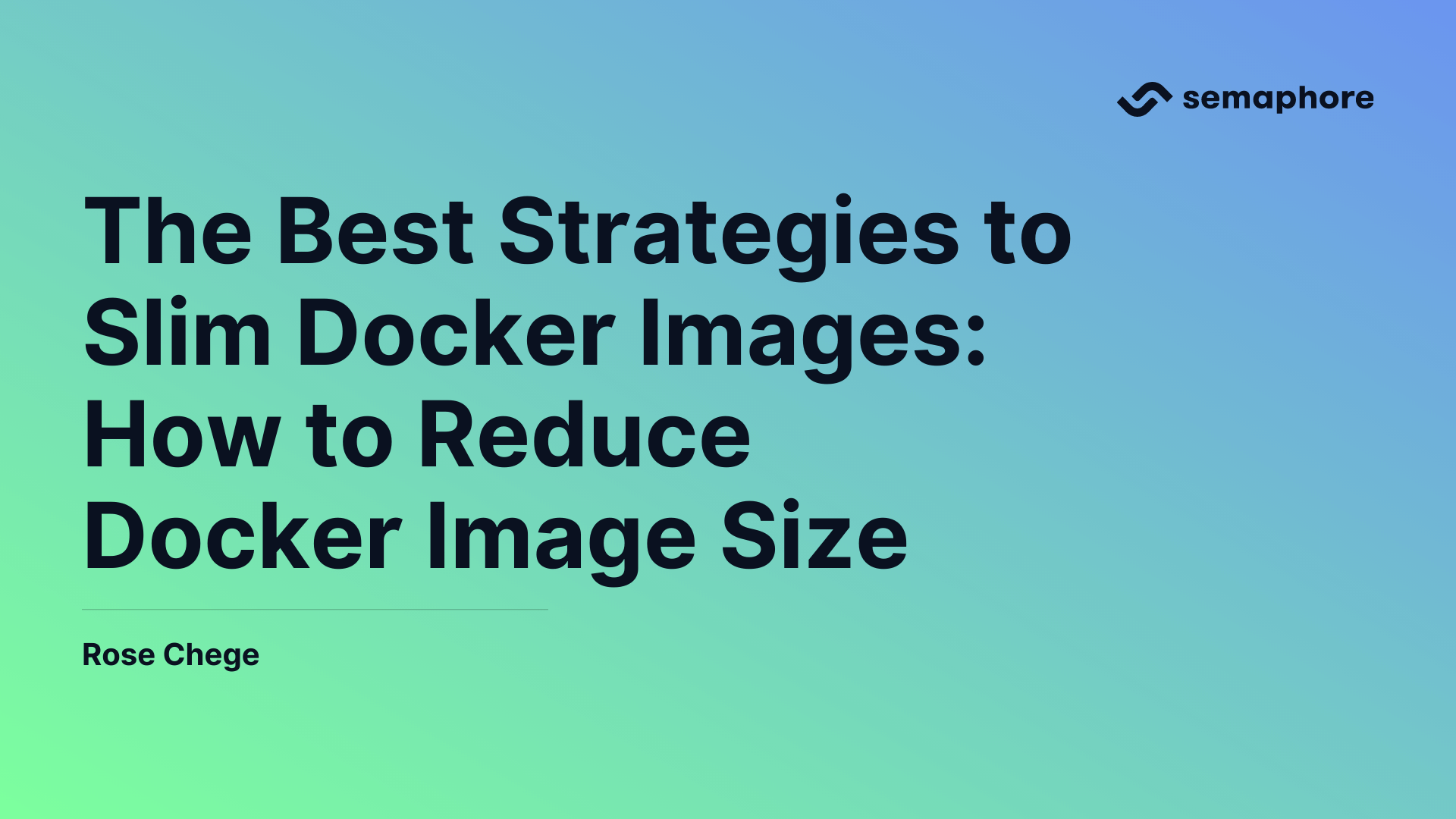 The Best Strategies to Slim Docker Images How to Reduce Docker Image Size Semaphore
