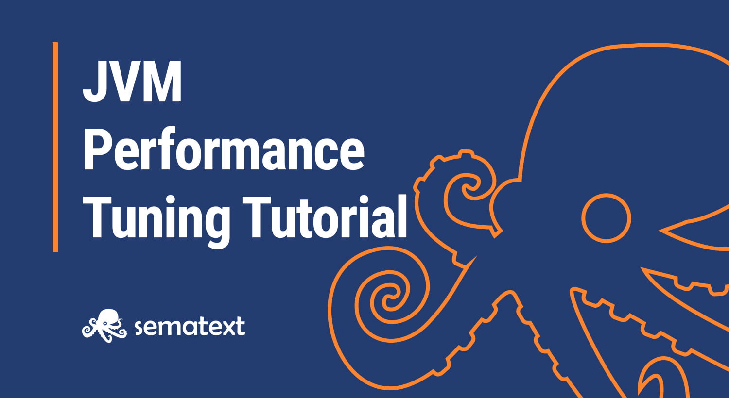Java Virtual Machine (JVM) Performance Tuning Tutorial Sematext