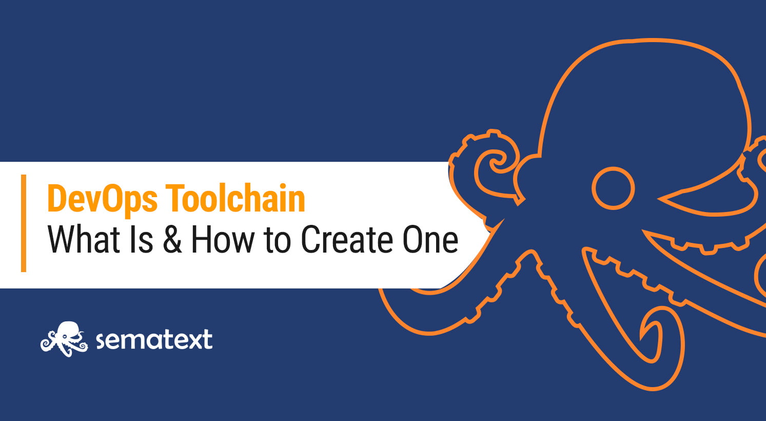 DevOps Toolchain Explained What It Is & How to Build One Sematext