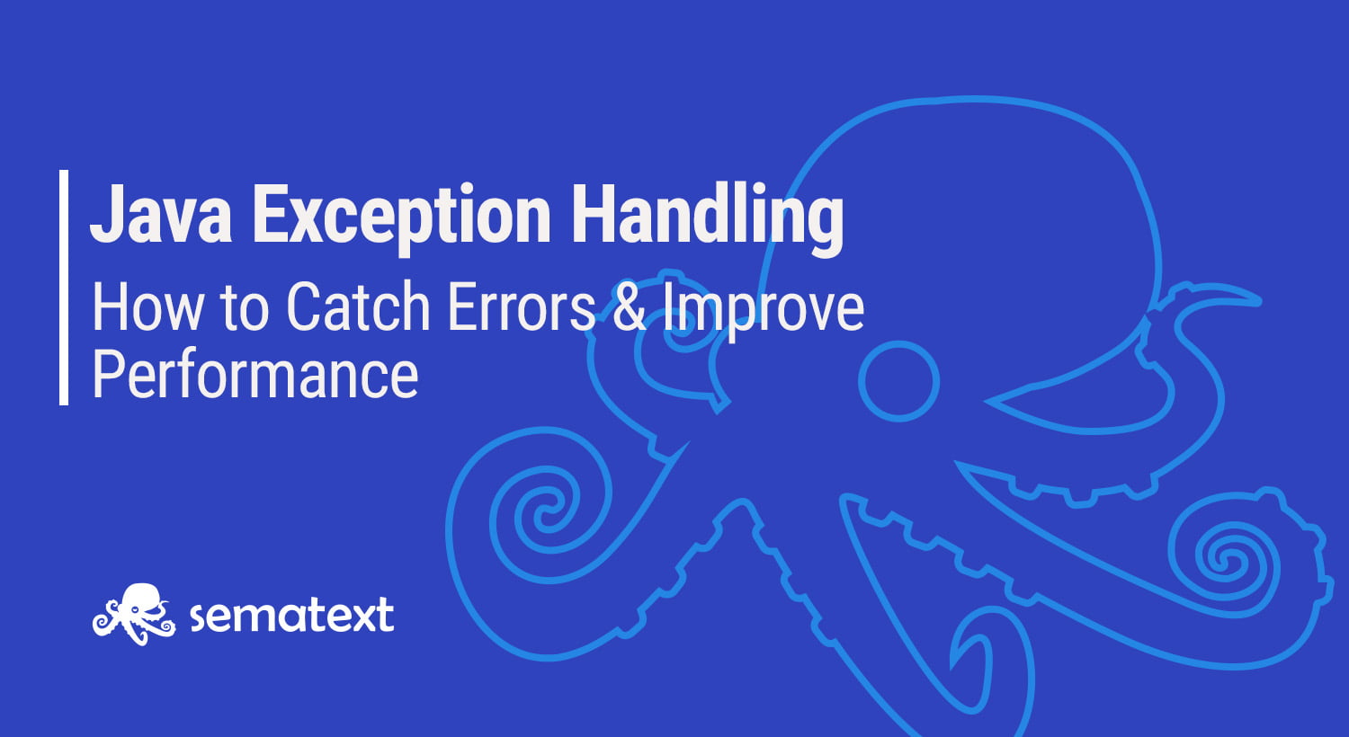 Exception Handling in Java Howto Tutorial, Examples & More Sematext
