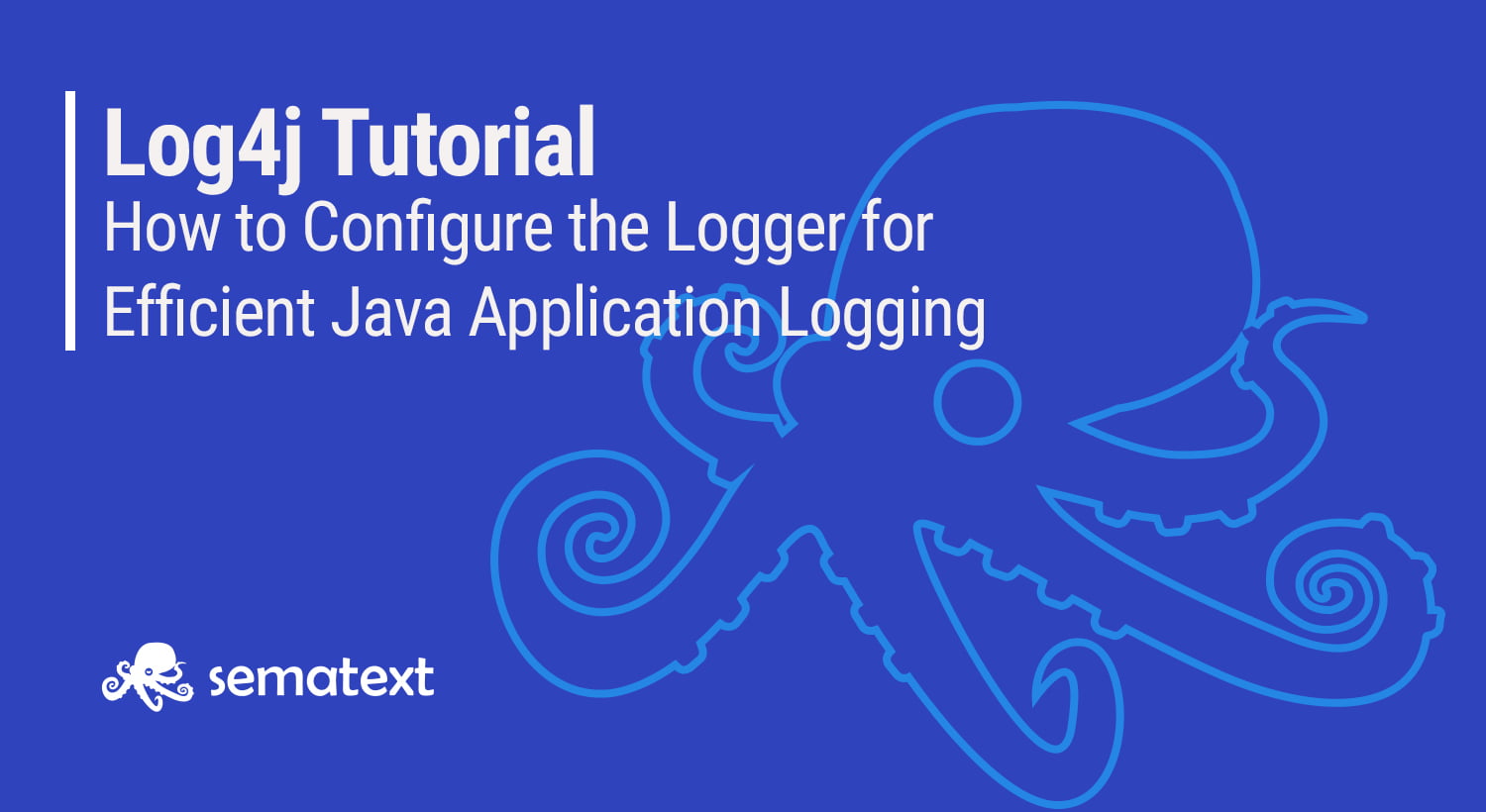 Log4j Tutorial Configuration Example for Logging in Java Sematext