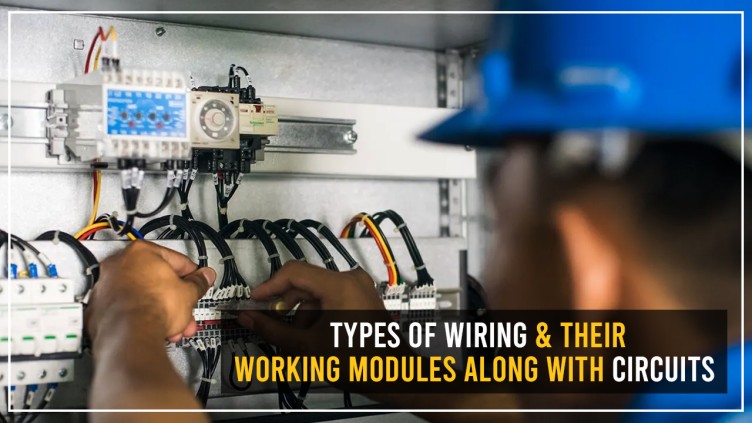 Types of wiring and their working modules along with circuits