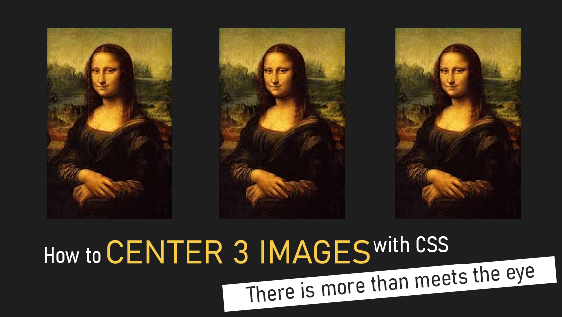 How To Center 3 Images In DIV Element (Mona Lisa Example)