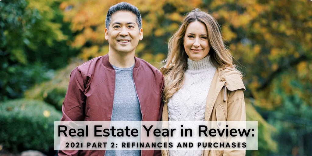 Real Estate Year in Review 2021 Part 2 Refinances and Purchases