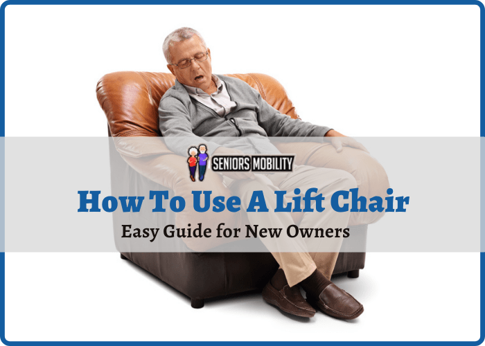 How To Use A Lift Chair SeniorsMobility