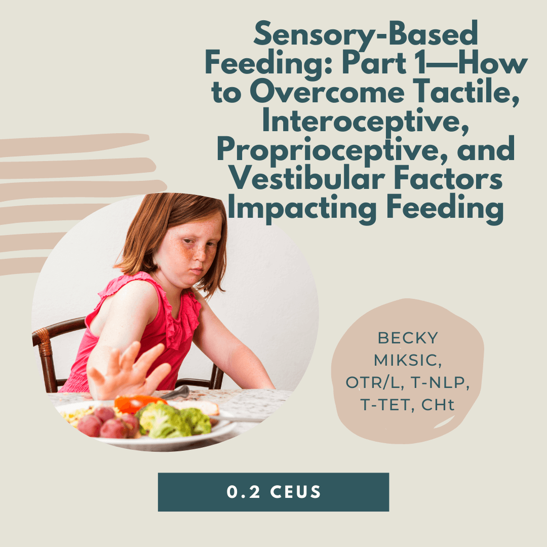 SensoryBased Feeding Part 1—How to Tactile, Interoceptive, Proprioceptive, and
