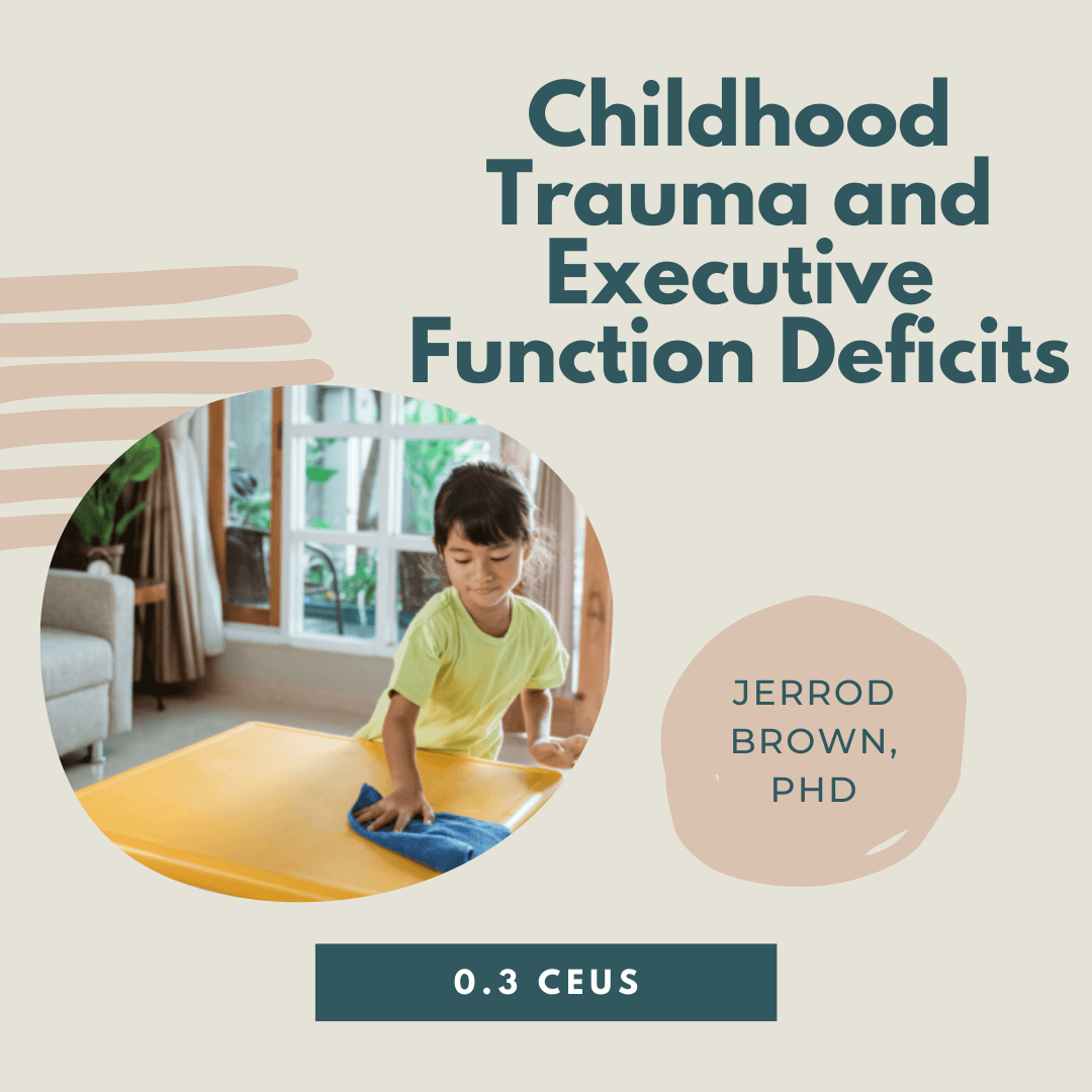 Childhood Trauma and Executive Function Deficits SensationalBrain