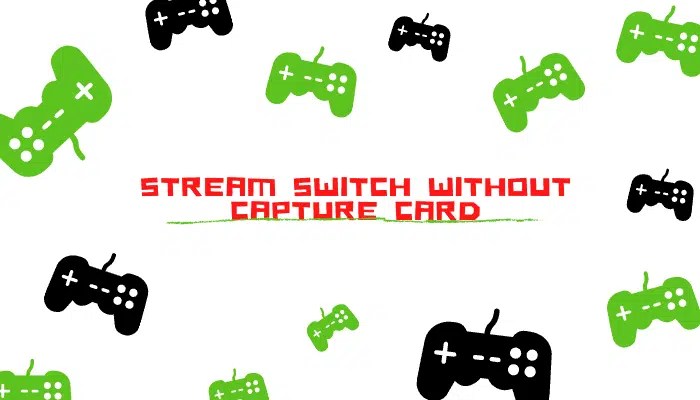 How to Stream Switch Without Capture Card Easily [2020]