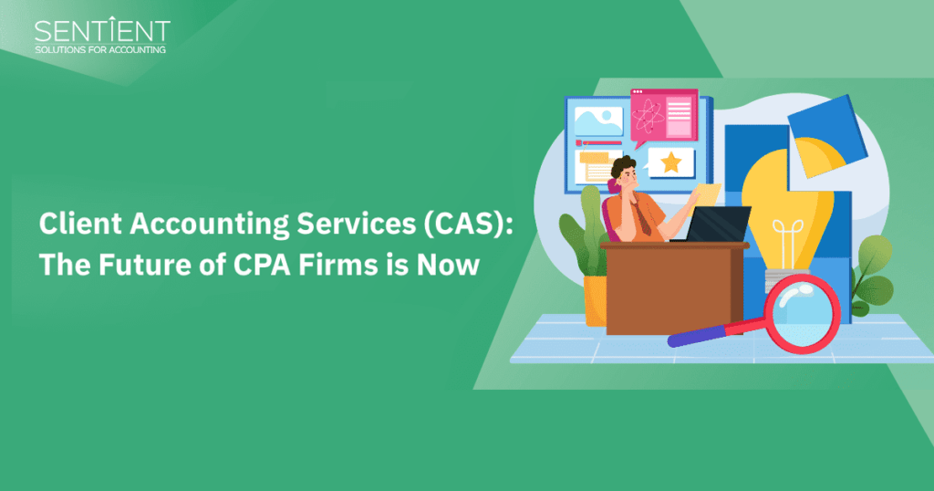 Client Accounting Services(CAS) The Future of CPA Firms is Now Sentient