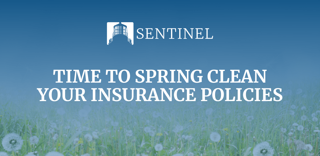 Time To Spring Clean Your Insurance Policies Sentinel