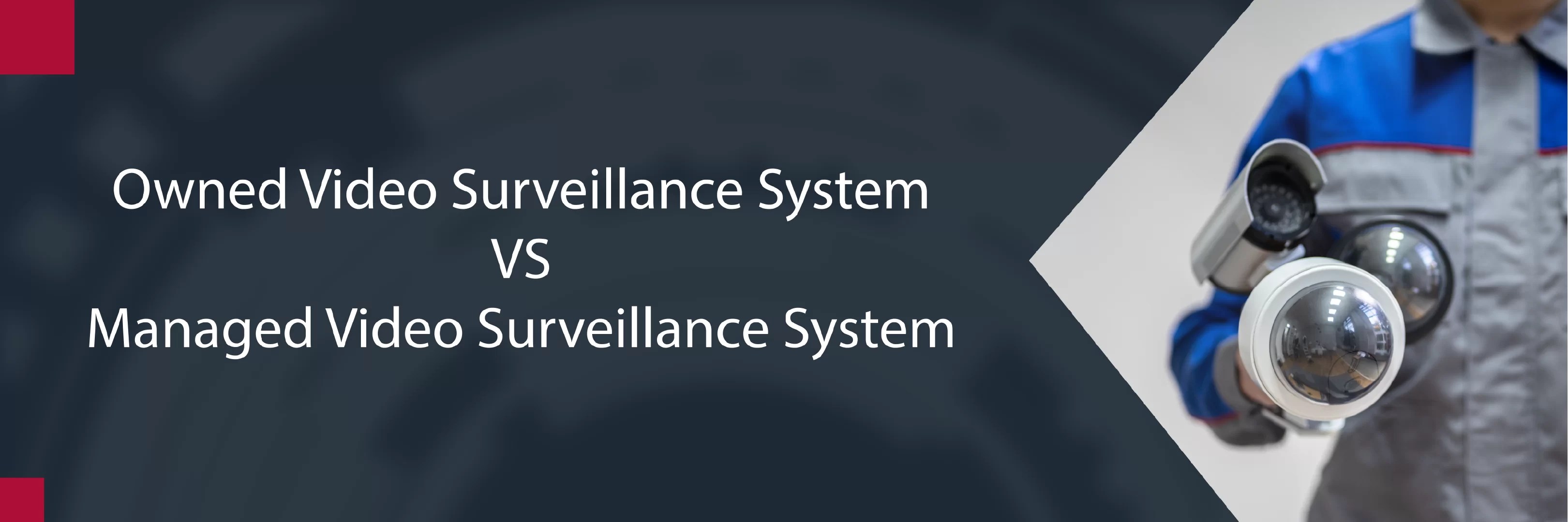 Owned or Managed Video Surveillance System for Apartments?