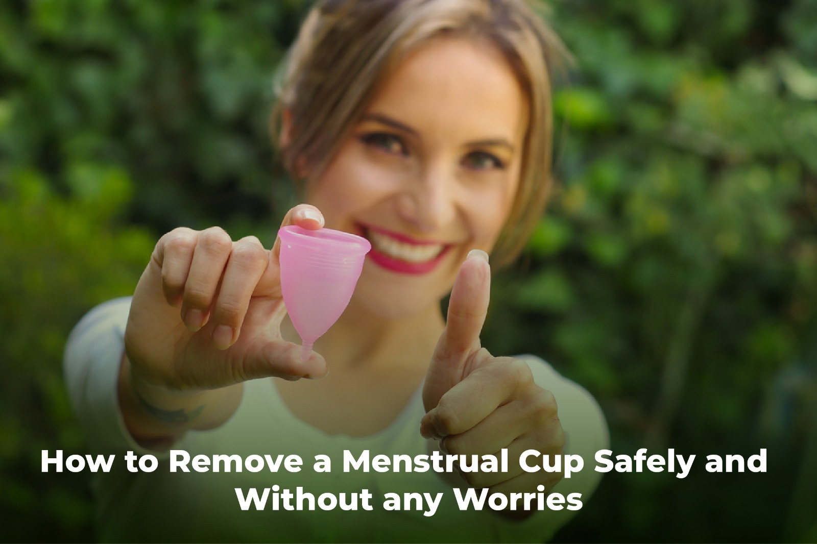 Remove a Menstrual Cup Safely Senzicare