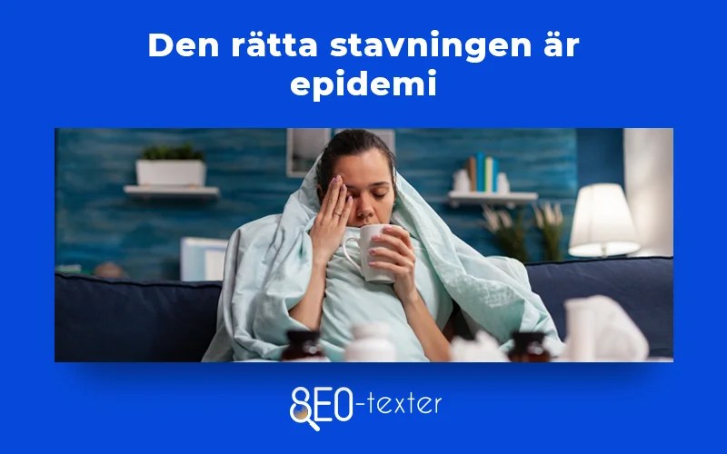 Epidemi eller epedemi vad är rätt? SEOtexter.se