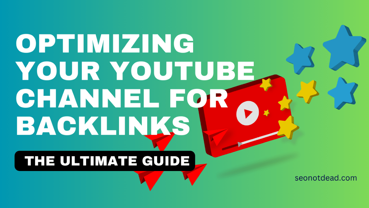 Optimizing Your YouTube Channel for Backlinks The Ultimate Guide