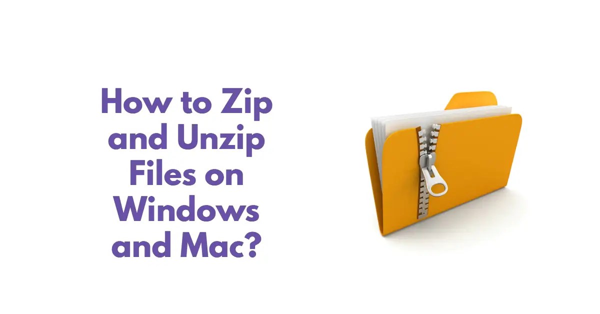 How to Zip and Unzip Files on Windows and Mac?
