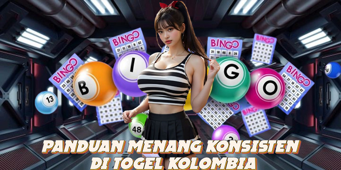 Panduan Menang Konsisten di Togel Kolombia