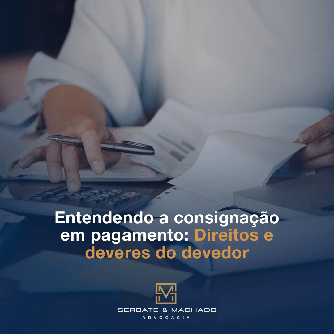Entendendo a Consignação em Pagamento Direitos e Deveres do Devedor
