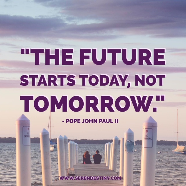 Day Right Quote 51 The Future Starts Today, Not Tomorrow