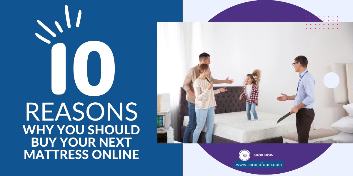 10 Reasons Why You Should Buy Your Next Mattress Online Serene Foam