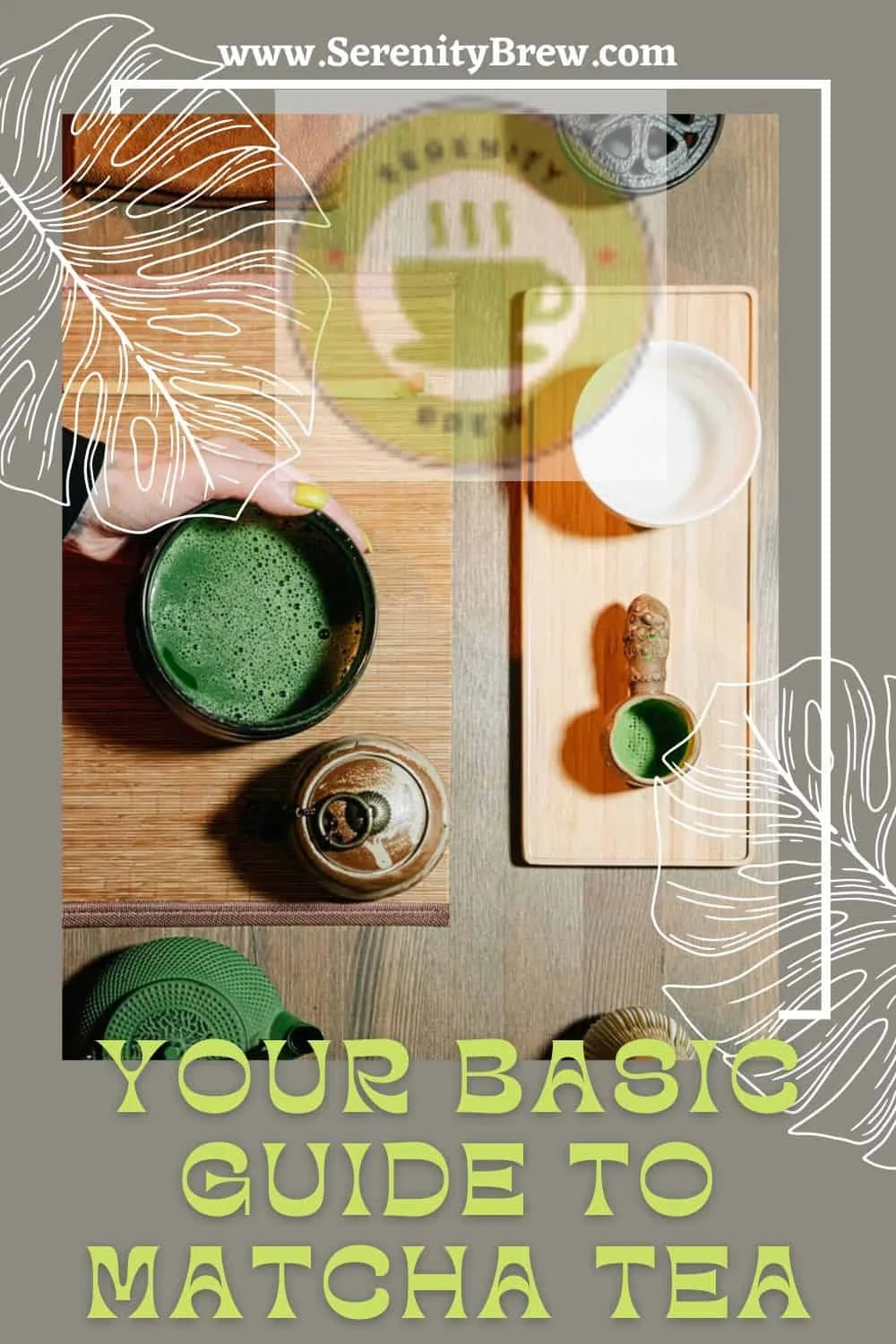 Your basic guide to matcha tea Serenity Brew