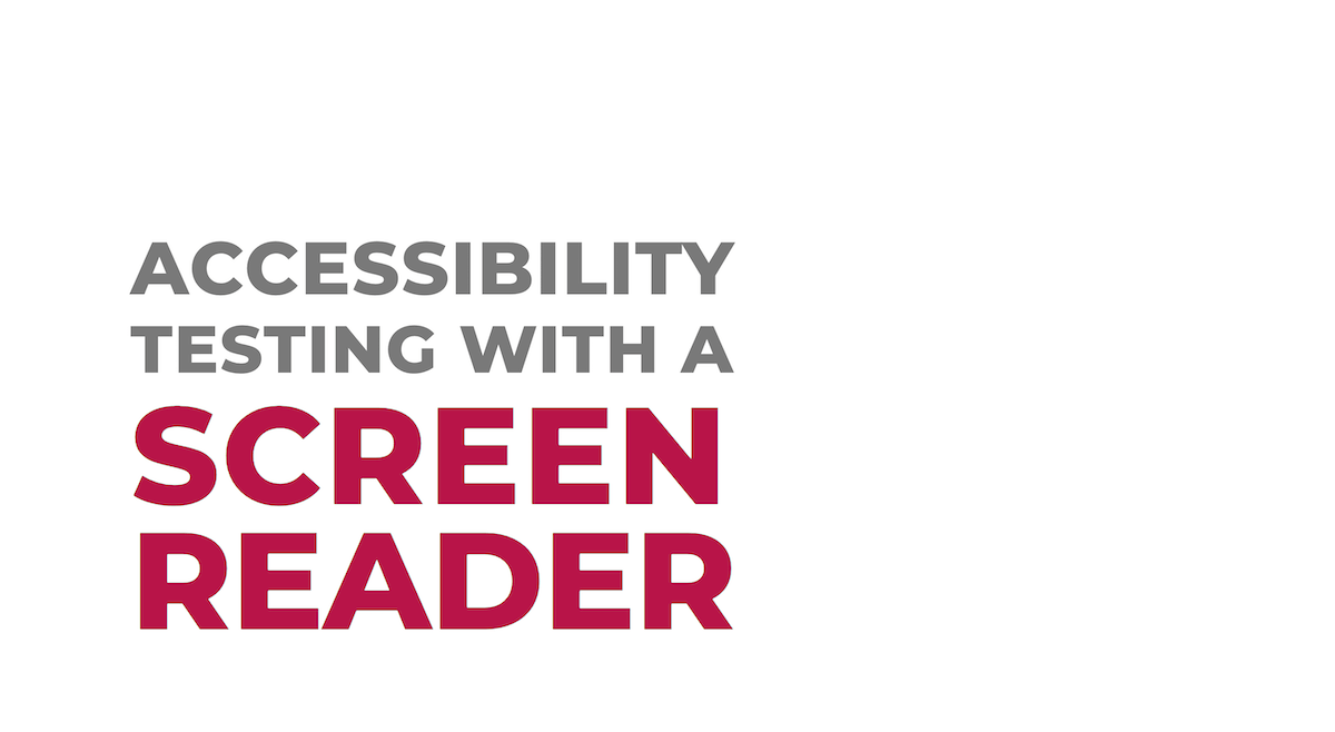 Accessibility Testing with a Screen Reader