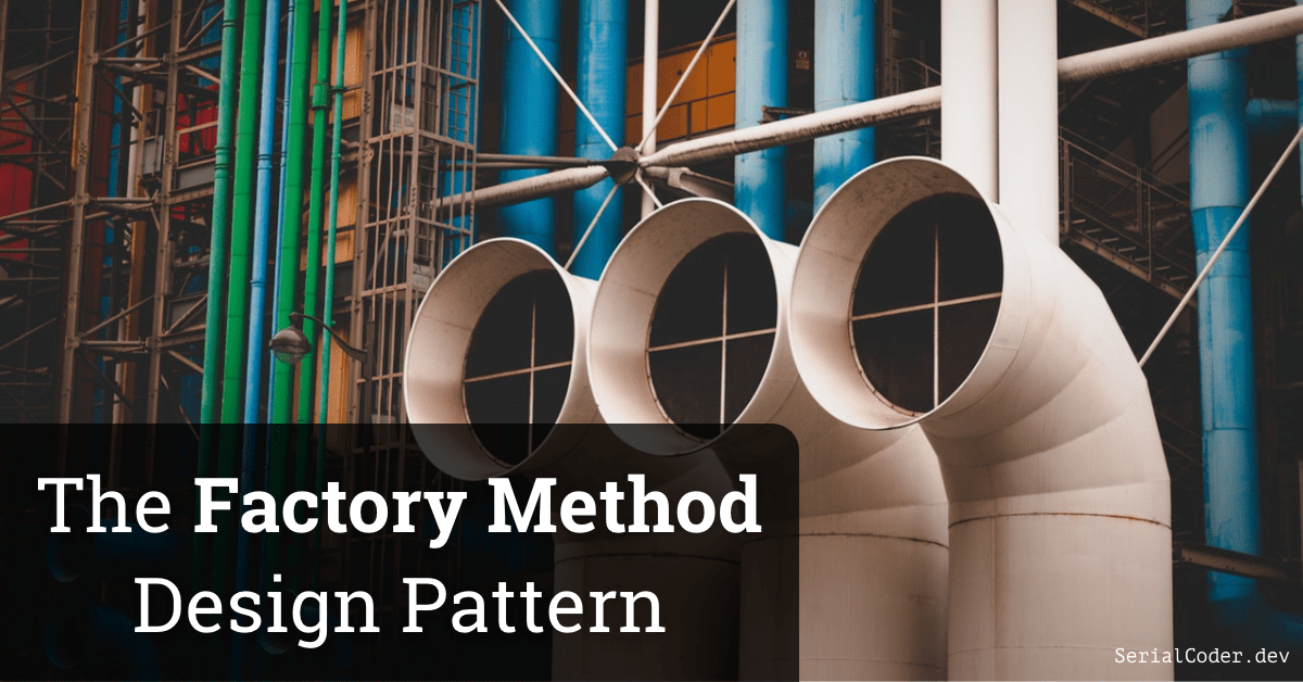The Factory Method Design Pattern SerialCoder.dev