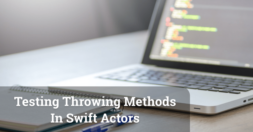 Testing Throwing Methods In Swift Actors SerialCoder.dev
