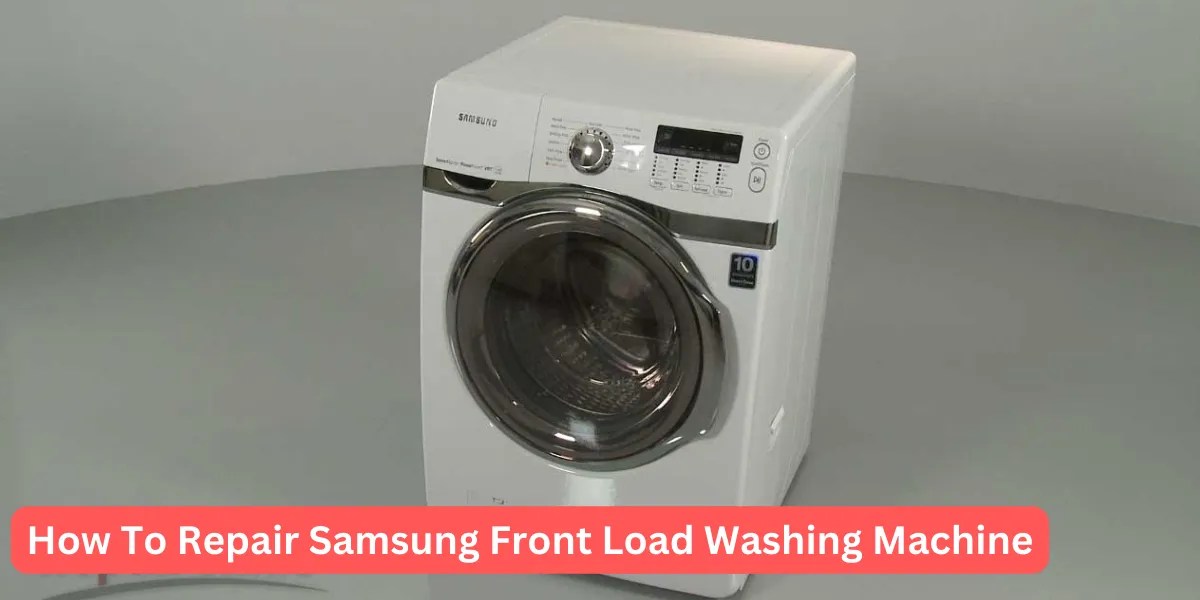 Samsung Front Load Washing Machine Repair Guide