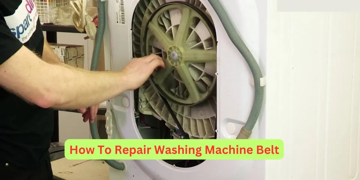 How to Repair Washing Machine Belt StepbyStep Guide