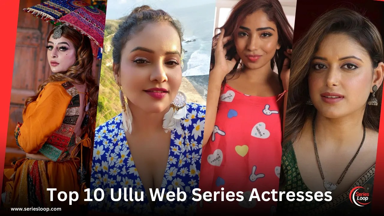 Top 10 Ullu Web Series Actress Names with Photos (2024)