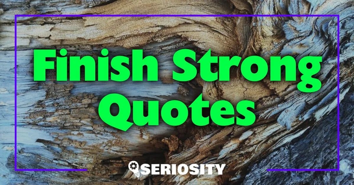 Finish Strong Quotes Empowering Words for a Resilient Mindset