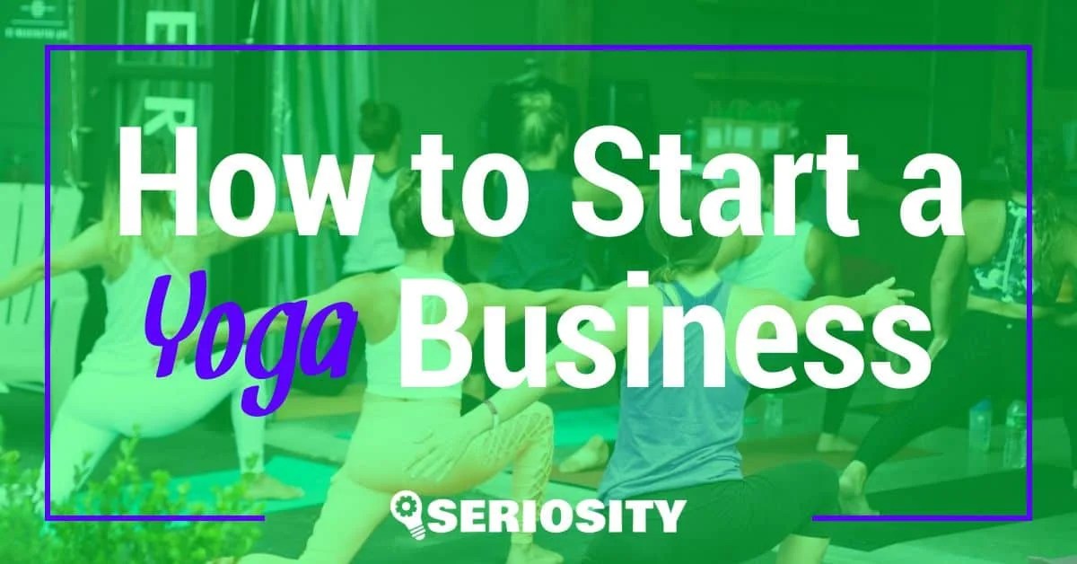 How to Start a Yoga Business A Comprehensive Guide