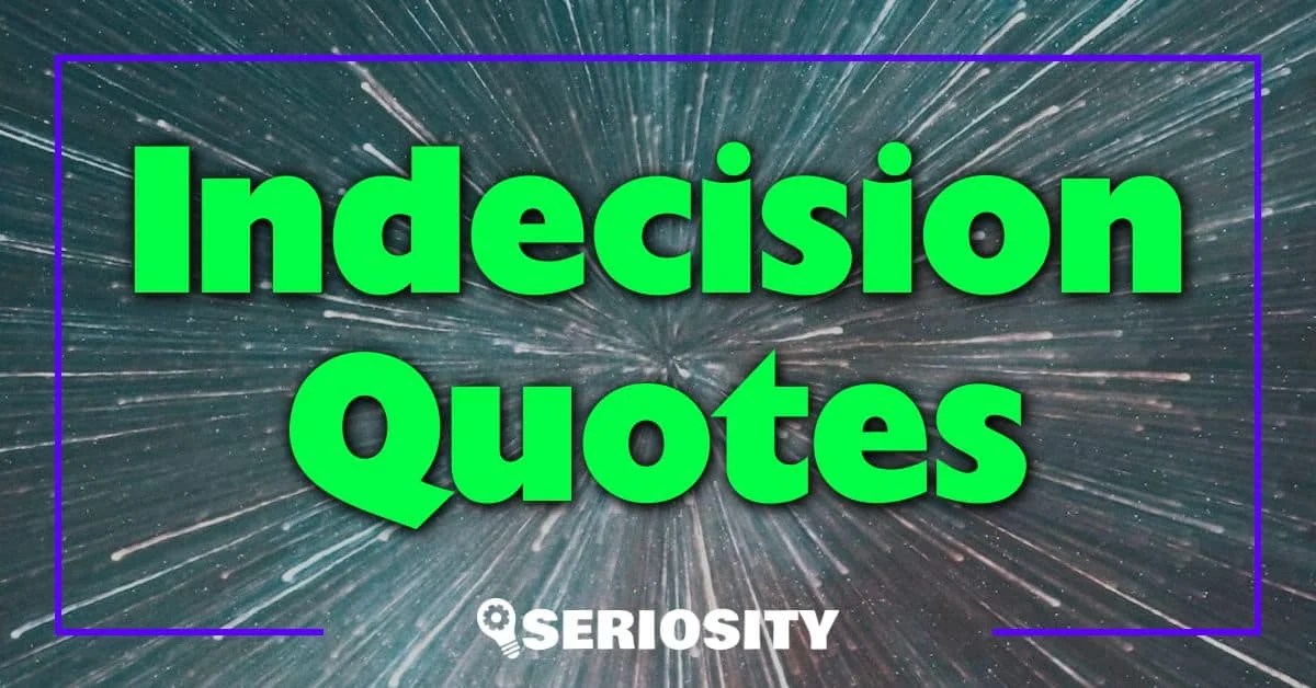 Indecision Quotes Concise Insights for Clarity in DecisionMaking