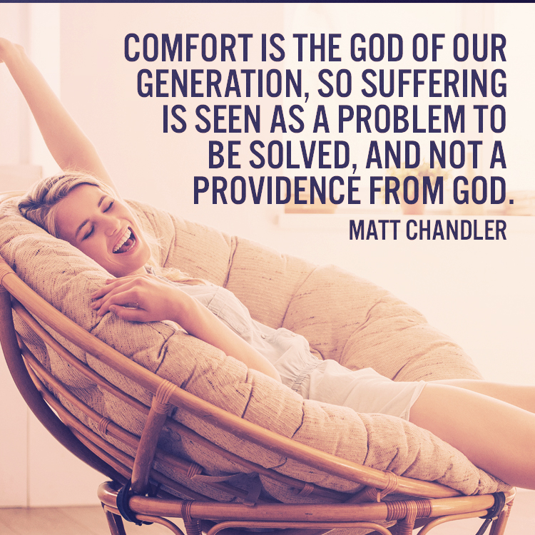 Comfort is the god of our generation... SermonQuotes