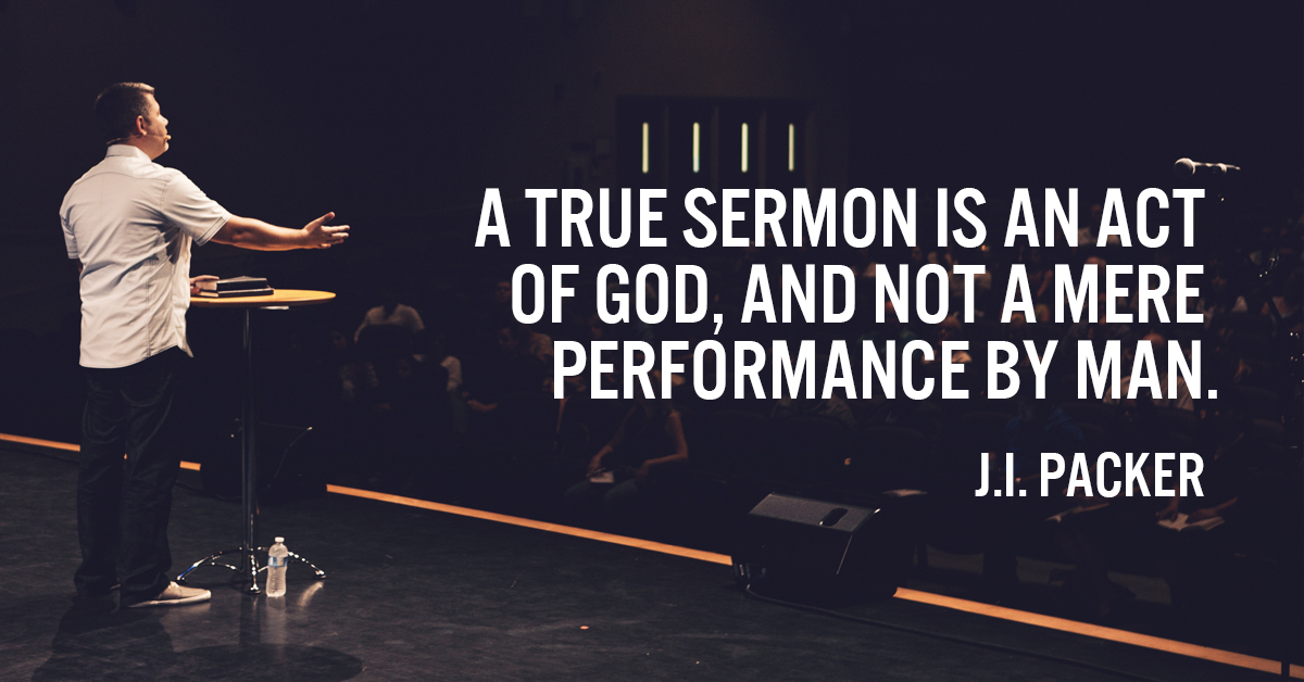 A true sermon is an act of God, and not a mere performance by man. SermonQuotes