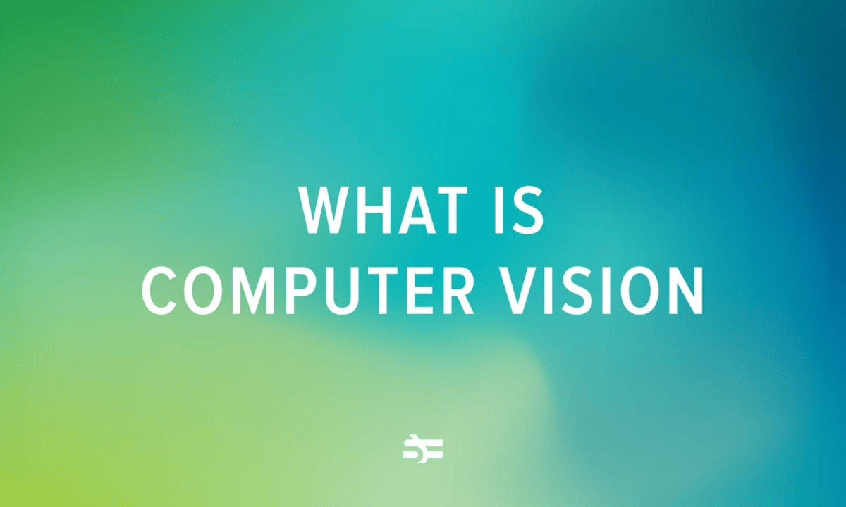 What Is Computer Vision and How It Works