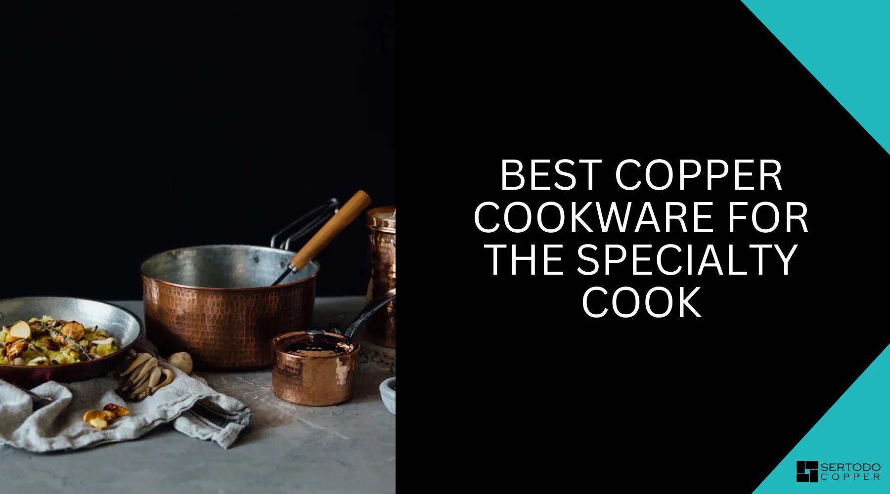 Best Copper Cookware For The Specialty Cook Sertodo