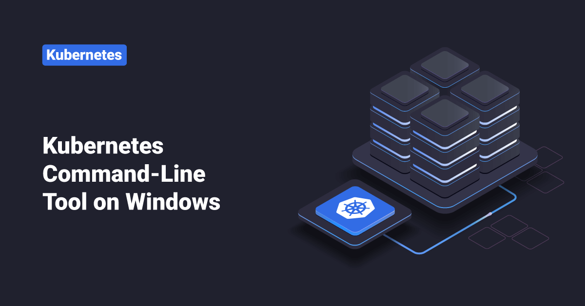 CommandLine Tool (kubectl) on Windows • ServerHealers