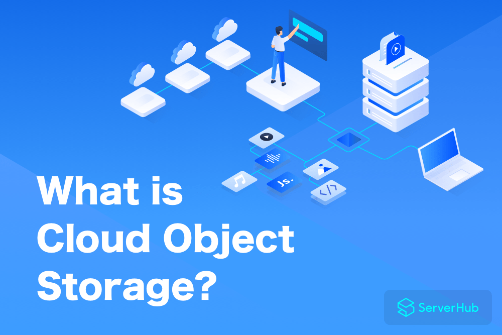 What is Cloud Object Storage & How does it work? ServerHub Knowledge Base