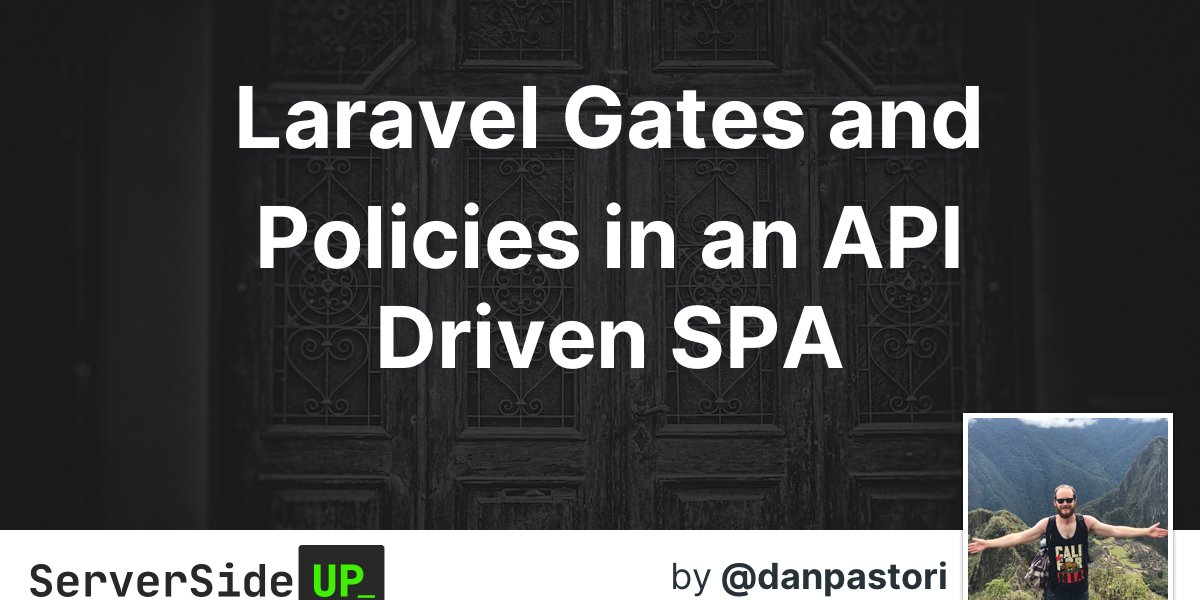 Laravel Gates and Policies in an API Driven SPA Server Side Up
