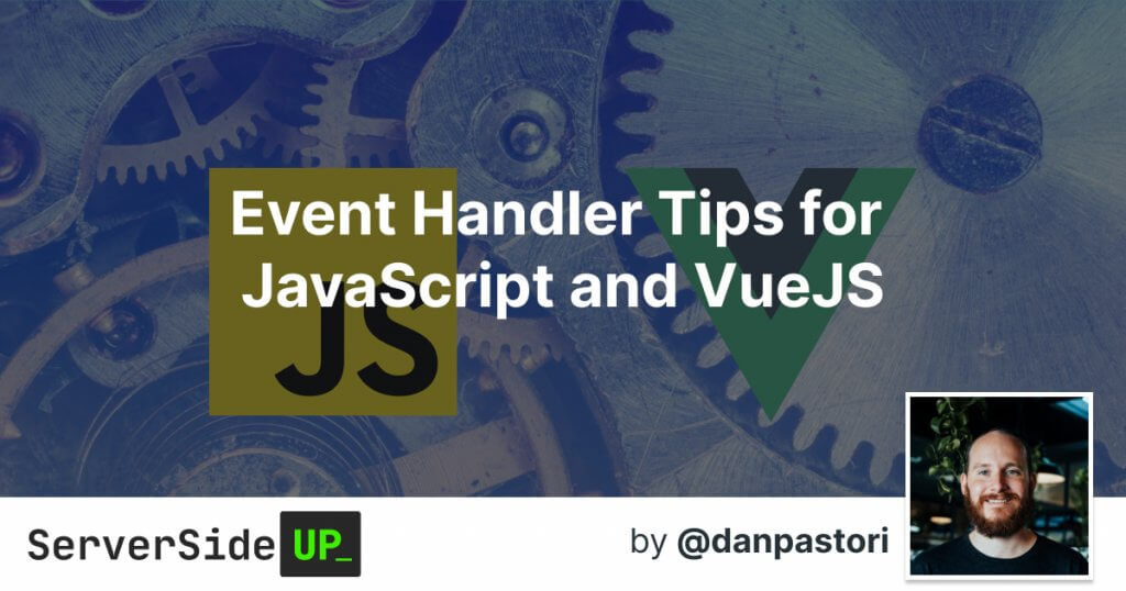 Event Handler Tips for JavaScript and VueJS Server Side Up
