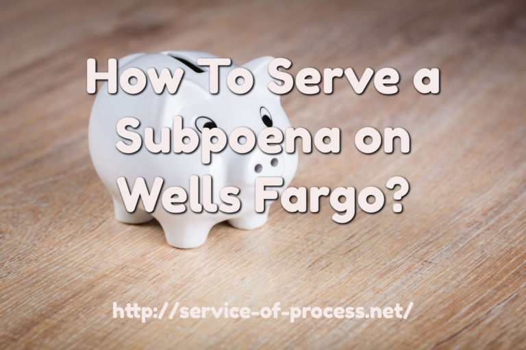 Wells Fargo Subpoena Processing Department Sacramento Process Servers