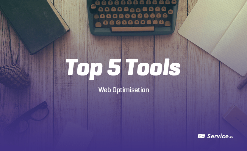 Top 5 Web Optimisation Tools Service.Fit