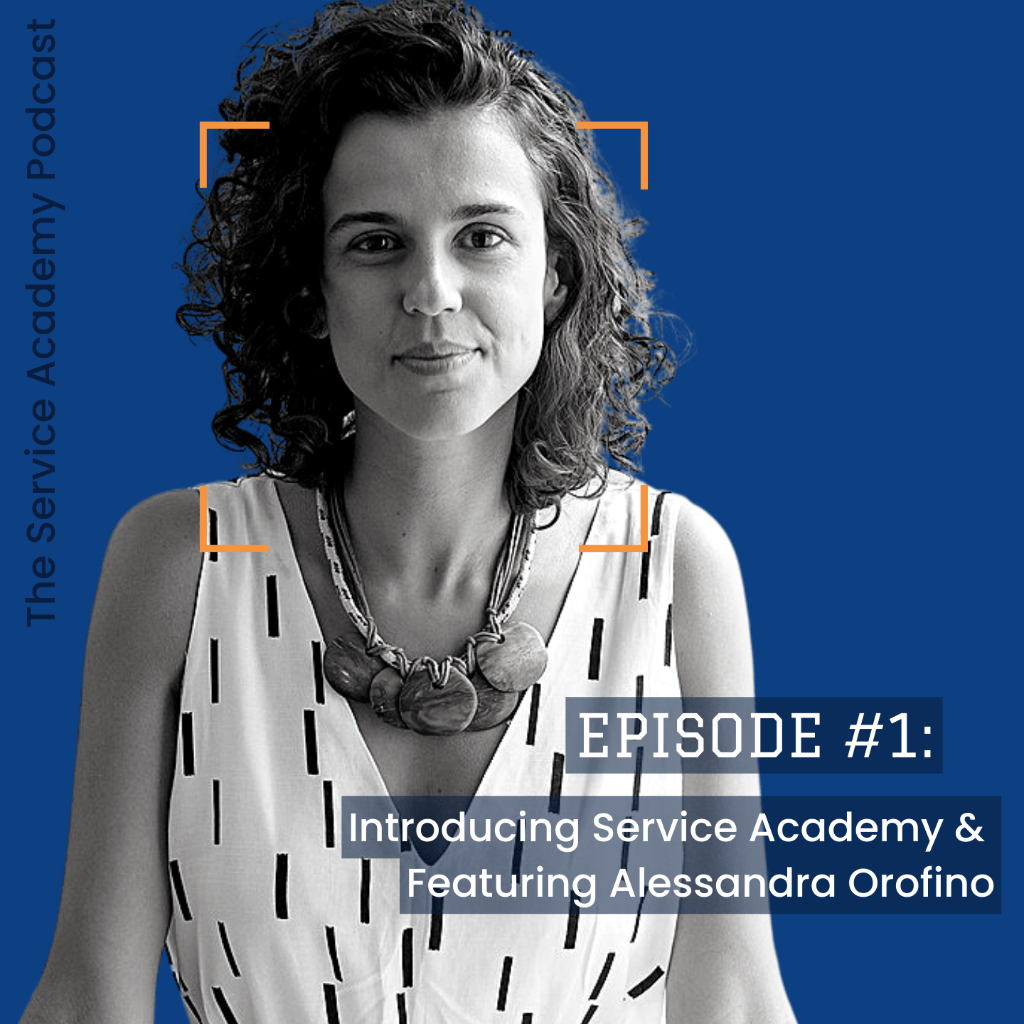 Podcast Episode 1 Introducing Service Academy and Featuring Alessandra