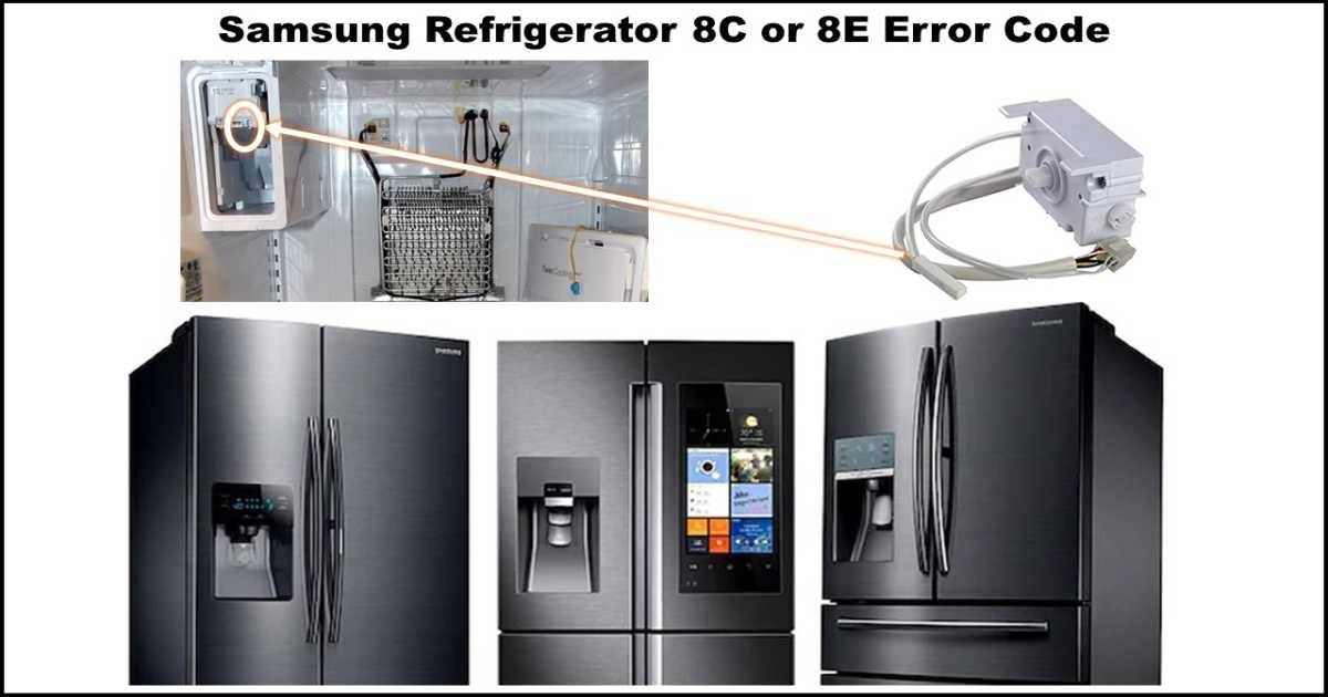 Troubleshooting Samsung Refrigerator 8C Or 8E Error Codes Fix Your Ice