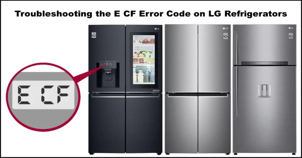 Troubleshooting The E CF Error Code On LG Refrigerators In 2024
