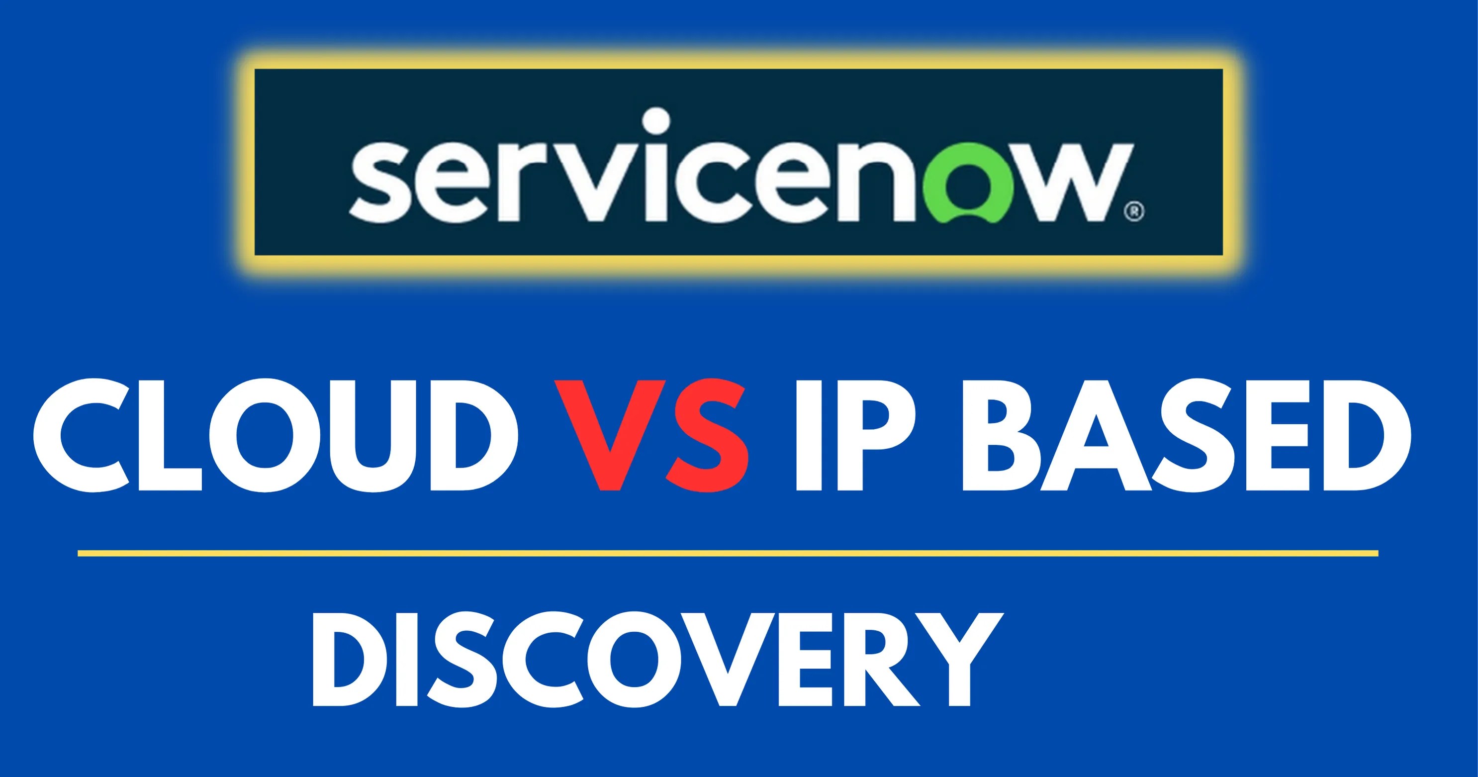 Difference Between Cloud Discovery And IP Based Discovery? ServiceNow