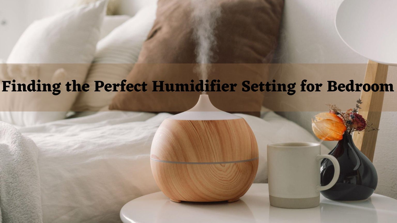 Humidifier Setting for Bedroom Best Guides Ever
