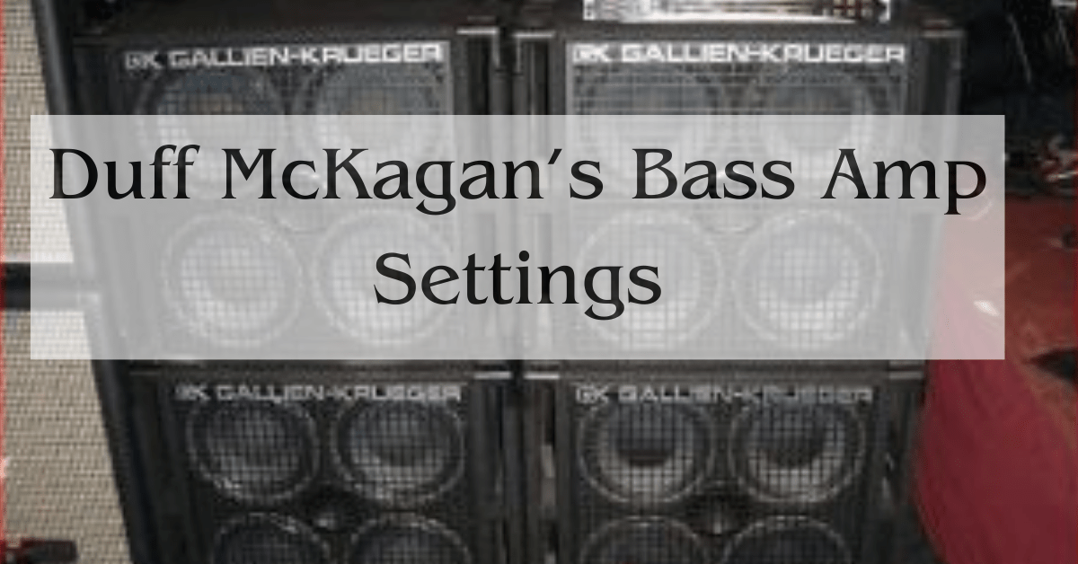 Duff McKagan’s Bass Amp Settings Best Tips From Expert